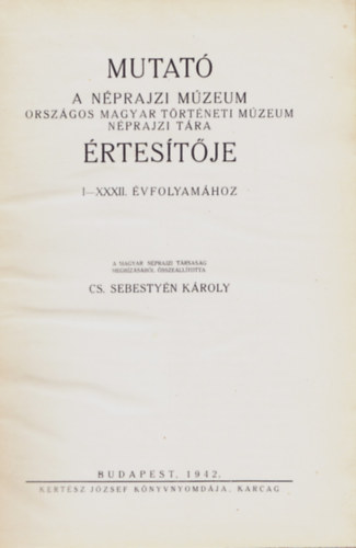 Cs. Sebestyn Kroly - Mutat a Nprajzi Mzeum rtestje I-XXXII. vfolyamhoz