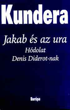 Milan Kundera - Jakab s az ura