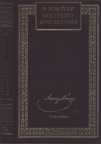 Arany J�nos �sszes k�ltem�nyei V. (A magyar k�lt�szet kincsest�ra)