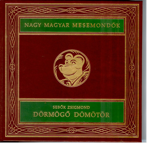 Seb�k Zsigmond - D�rm�g� D�m�t�r (Nagy magyar mesemond�k 10. k�tet)