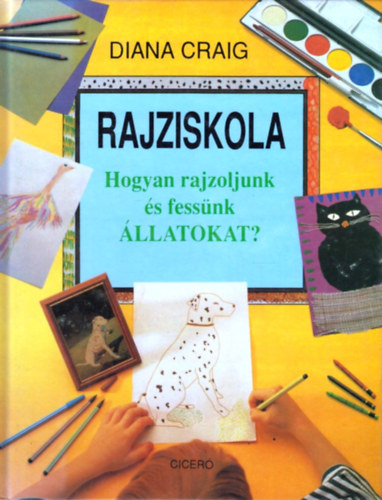 Diana Craig - Rajziskola - Hogyan rajzoljunk s fessnk llatokat?