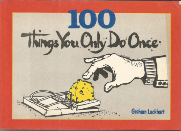 Graham Lockhart - 100 things you only do once