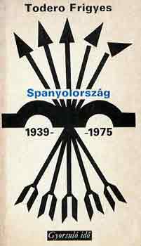Toredo Frigyes - Spanyolorsz�g 1939-1975 (gyorsul� id�)