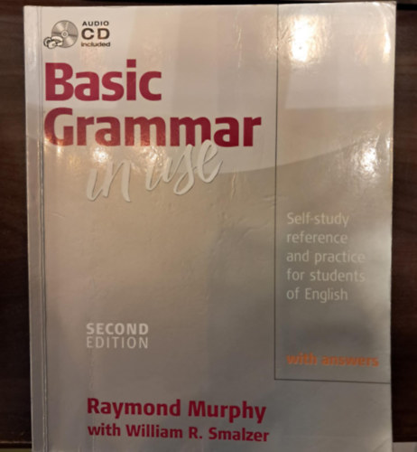William R. Smalzer - Raymond Murphy - Basic Grammer in use with answers - Self-study reference and practice for students of English ( Second Edition) +CD mellklettel