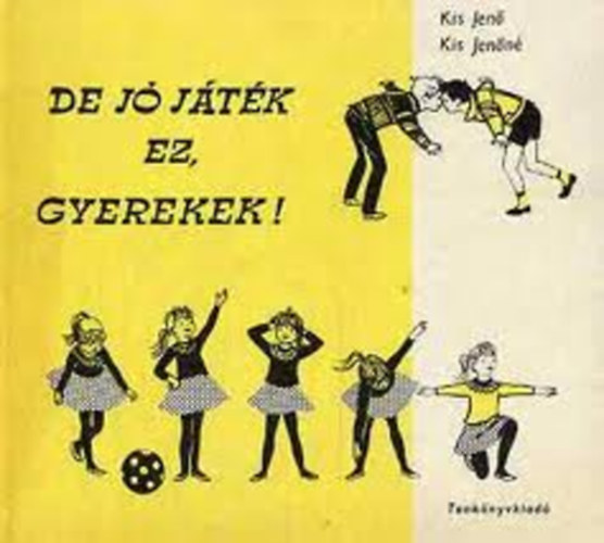 Kis Jen�-Kis Jen�n� - De j� j�t�k ez gyerekek!