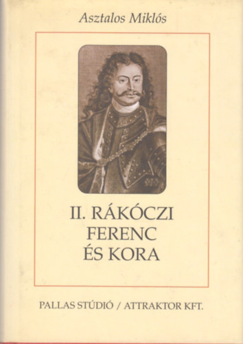 Asztalos Mikls - II. Rkczi Ferenc s kora