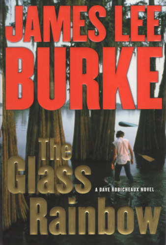 James Lee Burke - The Glass Rainbow