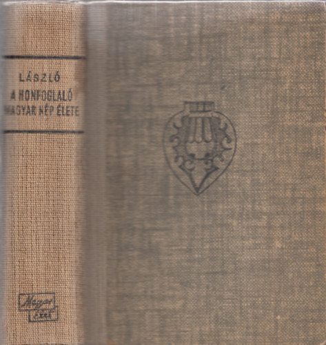 László Gyula - A honfoglaló magyar nép élete (I. kiadás)