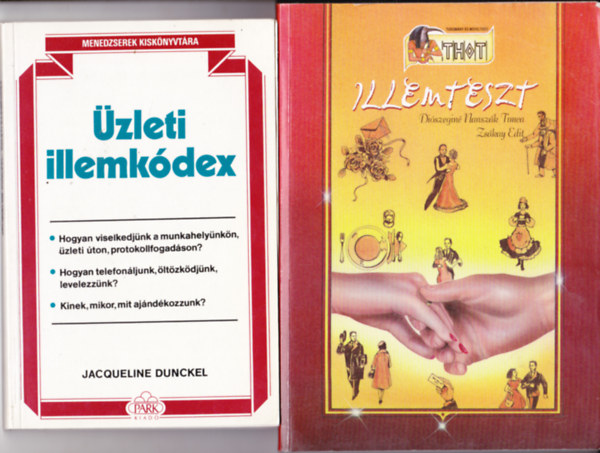 2 db illemkódex: Illemteszt (Kérdések-feleletek gyermekeknek és felnőtteknek) + J. Dunckel:Üzleti illemkódex