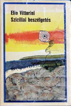 Elio Vittorini - Szic�liai besz�lget�s