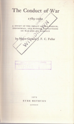 Major-General J. F. C.Fuller - The Conduct of War 1789-1961