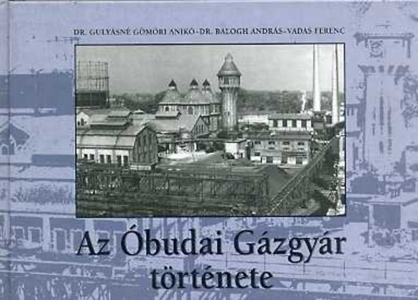 Dr. Guly�sn� - Dr. Balogh - Vadas - Az �budai G�zgy�r t�rt�nete