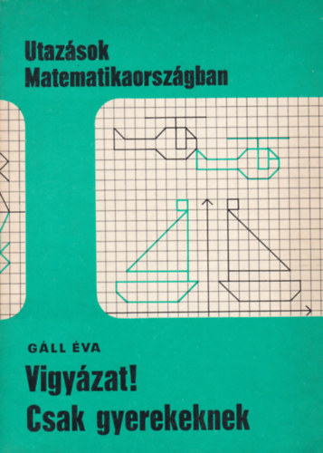 Gll va - Vigyzat! Csak gyerekeknek (Utazsok Matematikaorszgban)