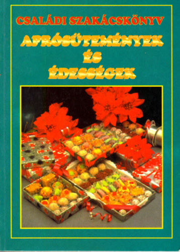 Boruzsn� Jacsmenik Erika; Boruzs J�nos - Csal�di szak�csk�nyv - apr�s�tem�nyek �s �dess�gek