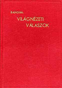 Bangha Béla - Világnézeti válaszok
