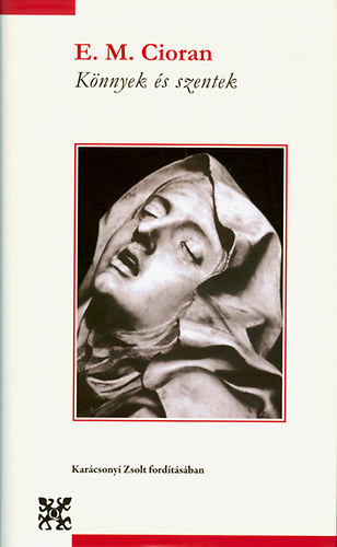 E. M. Cioran - Knnyek s szentek