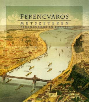 Gnczi Ambrus; Winkelmayer Z. - Ferencvros metszeteken - Ferencvros in prints