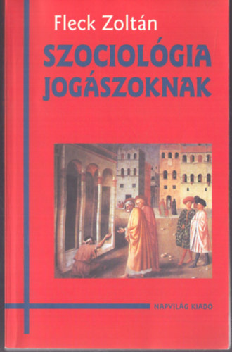 Fleck Zoltán - Szociológia jogászoknak
