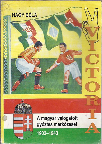 Nagy Béla - Victoria - Futballgyőzelmek krónikája