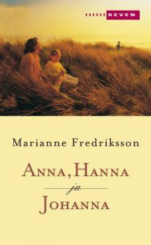 Marianne Fredriksson - Anna, Hanna ja Johanna (finn nyelv)