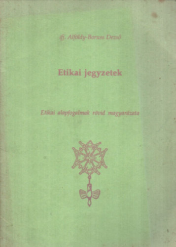 Ifj. Alf�ldy-Boruss Dezs� - Etikai jegyzetek