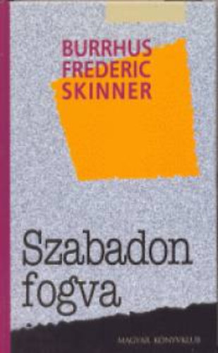Burrhusfrederic Skinner - Szabadon fogva