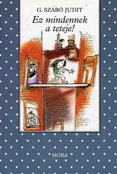 G. Szabó Judit - Ez mindennek a teteje!