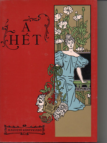 F�bry Anna; Steinert �gota /v�logatta/ - A H�t. Politikai �s irodalmi szemle. 1890-1899, 1900-1907. I-II. k�tet