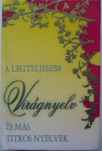 Bozsoki Rudolf - A legteljesebb vir�gnyelv �s m�s titkos nyelvek