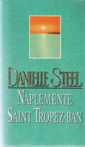 Danielle Steel - Naplemente Saint Tropez-ban