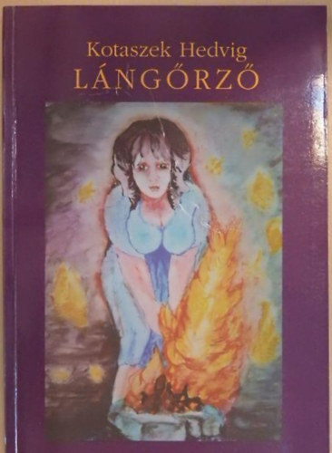 Hajduné Kotaszek Hedvig - Lángőrző