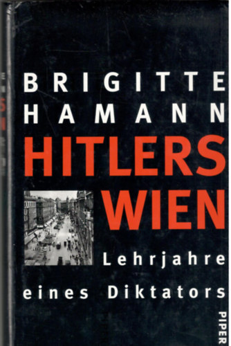 Brigitte Hamann - Hitlers Wien. Lehrjahre eines Diktators