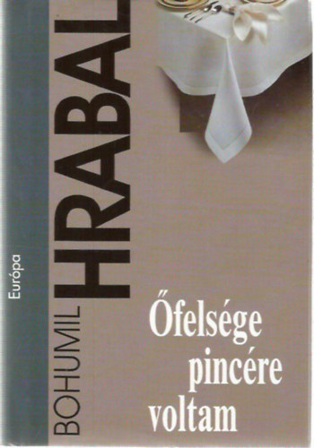 Bohumil Hrabal - felsge pincre voltam