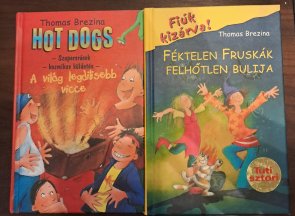 Thomas Brezina - 2 db Thomas Brezina k�nyv: Hot Dogs 7 - Szupersr�cok - Kozmikus k�ldet�s - A vil�g legdilisebb vicce + F�ktelen frusk�k felh�tlen bulija (Fi�k kiz�rva! 15.)