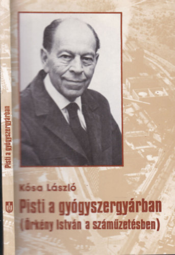 K�sa L�szl� - Pisti a gy�gyszergy�rban (A szerz� �ltal dedik�lt)- �rk�ny Istv�n a sz�m�zet�sben