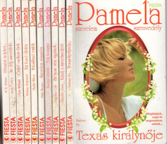 Jennifer Jonas, Dorothy Cole, Fayrene Preston Barbara Fry - 10 db Pamela Fiesta : Texas Kir�lyn�je + K�zdj a szerelmed�rt ! + Ha most nem vigy�zok... + B�jj hozz�m! + Szerelem v�gsz�ra + Felcsillan� eml�k + T�l forr� �lel�s + �rj�t� cs�kos �jek + Ne f�lj, szeretlek! + P�nz�rt is lehet..