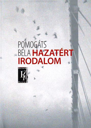 Pomogts Bla - Hazatrt irodalom - Tanulmnyok a nyugati magyar irodalomrl