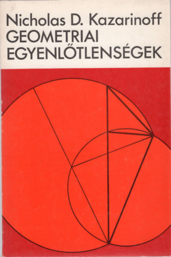 B. Neu Piroska  Nicholas D. Kazarinoff (szerk.), Reiman Istvn (ford.), Pataki Jnos (lektor) - Geometriai egyenltlensgek (A szmtani s a mrtani kzp / Izoperimetrikus ttelek / A tkrzsi elv)