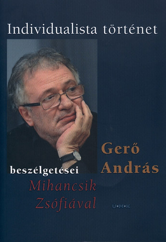 Ger� Andr�s; Mihancsik Zs�fia - Individualista t�rt�net
