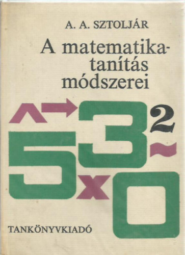 A. A. Sztoljr - A matematikatants mdszerei