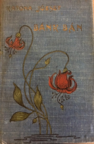 Katona József - Bánk bán (Dráma öt szakaszban)