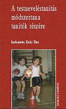 Kir�ly Tibor - A testnevel�stan�t�s m�dszertana tan�t�k r�sz�re