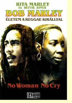 Rita Marley Hettie Jones - Bob Marley - Életem a reggae királlyal