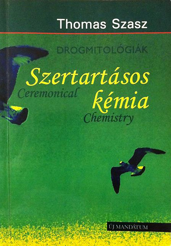 Thomas Szasz - Szertart�sos k�mia (Drogmitol�gi�k)
