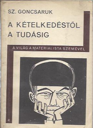 Sz. Goncsaruk - A k�telked�st�l a tud�sig