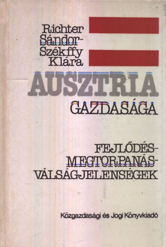 Richter Sndor; Szkffy Klra - Ausztria gazdasga - Fejlds, megtorpans, vlsgjelensgek