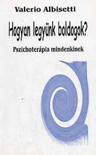 Valerio Albisetti - Hogyan legy�nk boldogok? Pszichoter�pia mindenkinek