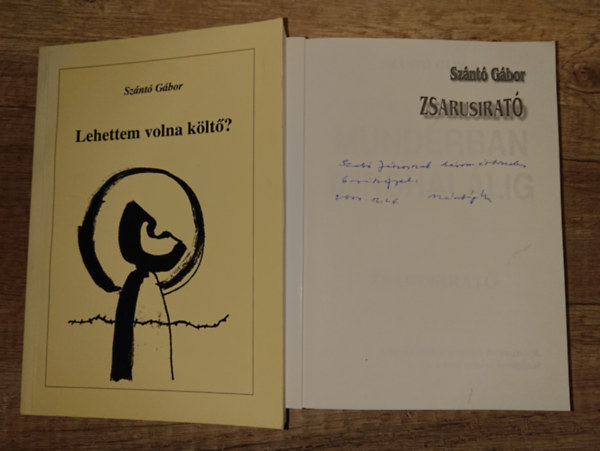 Szántó Gábor - 2 könyv Szántó Gábortól, az egyik dedikált: Lehettem volna költő, Mundérban mindhalálig - Zsarusirató