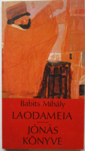 Babits Mihály - Laodameia-Jónás könyve