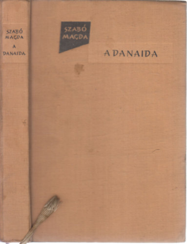 Szabó Magda - A Danaida - Első kiadás! Néhány fekete-fehér illusztrációval.